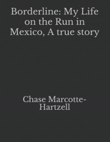 Borderline: My Life on the Run in Mexico, A true story B0986FRHQJ Book Cover