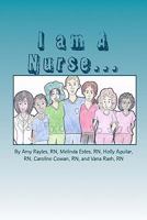 I Am a Nurse...: -A Book That Tells about Nurses- 1456376896 Book Cover