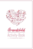 Grandchild Activity Book For Grandma And Grandpa: Great Activity Diary For Grandma, Grandpa And Grandchildren Gift For Grandma Grandpa For Birth 120 Pages Notebook, Lovingly Designed 1677688793 Book Cover