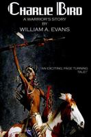 Charlie Bird: A Warrior's Story 0692860959 Book Cover