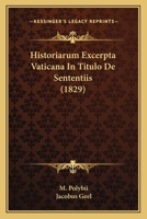 Historiarum Excerpta Vaticana In Titulo De Sententiis (1829) 1160120919 Book Cover