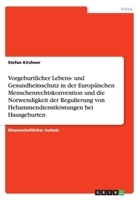 Vorgeburtlicher Lebens- Und Gesundheitsschutz in Der Europaischen Menschenrechtskonvention Und Die Notwendigkeit Der Regulierung Von Hebammendienstleistungen Bei Hausgeburten 3656924457 Book Cover