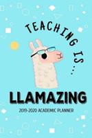 Teaching Is Llamazing 2019-2020 Academic Planner: Weekly And Monthly Aug-July - A Llama Teacher Academic Calendar Planner For the 2019-2020 School Year. 1079462759 Book Cover
