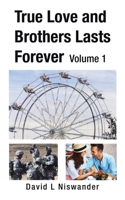 True Love and Brothers Lasts Forever: Volume 1 1665511125 Book Cover