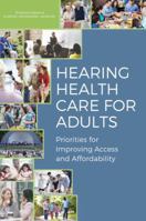 Hearing Health Care for Adults: Priorities for Improving Access and Affordability 0309439264 Book Cover