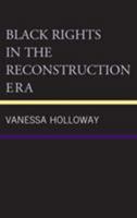 Black Rights in the Reconstruction Era 0761870350 Book Cover