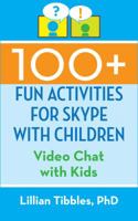 100+ Fun Activities for Skype with Children: Video Chat with Kids 0989881814 Book Cover