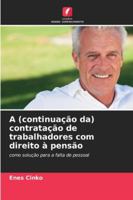 A (continuação da) contratação de trabalhadores com direito à pensão (Portuguese Edition) 6207654668 Book Cover