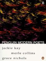 Penguin Modern Poets: Jackie Kay, Merle Collins, Grace Nichols Bk. 8 (Penguin Modern Poets) 0140587756 Book Cover
