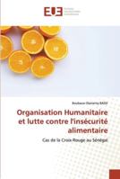 Organisation Humanitaire et lutte contre l'insécurité alimentaire: Cas de la Croix-Rouge au Sénégal 6202540818 Book Cover