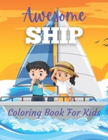 Awesome Ship Coloring Book For Kids B098S412RR Book Cover