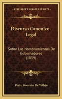 Discurso canónico-legal sobre los nombramientos de gobernadores 1161141146 Book Cover