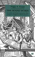 Time Bound Words: Semantic and Social Economies from Chaucer's England to Shakespeare's 0333753798 Book Cover