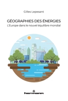 Géographies des énergies: L'Europe dans le nouvel équilibre mondial (HR.HORS COLLEC.) (French Edition) B0B5CXND65 Book Cover