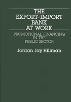 The Export-Import Bank at Work: Promotional Financing in the Public Sector 0899300405 Book Cover