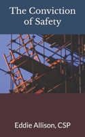 The Conviction of Safety: Transforming Safety Programs to Safety Cultures B0GPH2P1X4 Book Cover