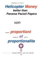 Helicopter Money - 1: Better than Panama Pacioli Papers 3842336306 Book Cover