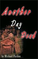 Another Day Dead 0595197108 Book Cover