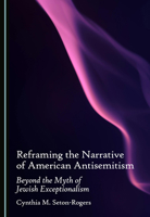 Reframing the Narrative of American Antisemitism: Beyond the Myth of Jewish Exceptionalism 1036463680 Book Cover