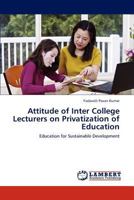 Attitude of Inter College Lecturers on Privatization of Education: Education for Sustainable Development 3659318493 Book Cover