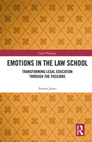 Emotions in the Law School: Transforming Legal Education Through the Passions 1138555215 Book Cover