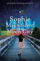 Sophie the Magnificent and the Moon City B0BXBG27VD Book Cover
