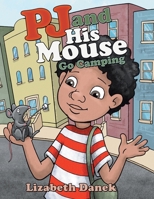 Pj and His Mouse Go Camping 1480879746 Book Cover