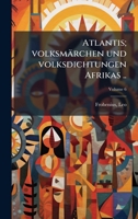 Atlantis; volksmärchen und volksdichtungen Afrikas .. (German Edition) 1024150267 Book Cover