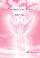 Das Geschenk der Elohim: ELATASIN 3837064433 Book Cover