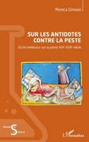 Sur les antidotes contre la peste: Écrits médicaux sur la peste XIVe-XVIIe siècle (Acteurs de La Science) (French Edition) 2343221693 Book Cover