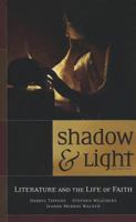 Shadow & Light: Literature and the Life of Faith, 2nd Edition 0891120696 Book Cover