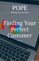Finding Your Perfect Customer (Building Your Business) B0DV86N8ZV Book Cover