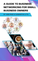 A Guide To Business Networking for Small Business Owners 1916299245 Book Cover