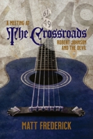 A Meeting At The Crossroads: Robert Johnson and The Devil 0645243604 Book Cover