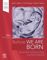 Before We Are Born: Essentials of Embryology and Birth Defects 1416037055 Book Cover