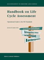 Handbook on Life Cycle Assessment: Operational Guide to the ISO Standards (Eco-Efficiency in Industry and Science) 1402005571 Book Cover