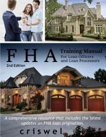 FHA Training Manual for Loan Officers and Loan Processors (2nd Edition): A comprehensive resource that includes the latest updates on FHA loan origination 1530294916 Book Cover