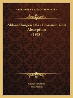 Abhandlungen Uber Emission Und Absorption (1898) 1167367065 Book Cover