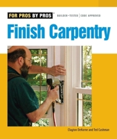 Finish Carpentry (For Pros by Pros) 1561588180 Book Cover