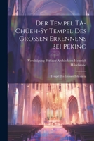 Der Tempel TA-chüeh-sy Tempel des Grossen Erkennens bei Peking: Tempel des Grossen Erkennens 1022009990 Book Cover