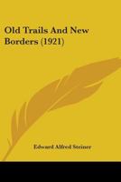 Old Trails And New Borders 1104148161 Book Cover