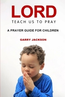 Lord, Teach Us To Pray B0FNJX967D Book Cover