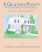 A Gracious Plenty: Recipes and Stories from the Dodge Hill Inn 0989249190 Book Cover