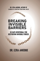 BREAKING INVISIBLE BARRIERS B0FLY7PMRN Book Cover
