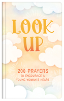 Look Up (teen girls): 200 Prayers to Encourage a Young Woman's Heart 1643529145 Book Cover