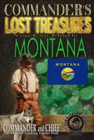 Commander's Lost Treasures You Can Find In Montana: Follow the Clues and Find Your Fortunes! 149533628X Book Cover