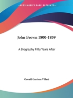 John Brown 1800-1859: A Biography Fifty Years After 1428639330 Book Cover