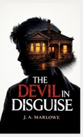 The Devil in Disguise: A True Story of Psychological Control, Deception, and Family Betrayal. 1764514629 Book Cover