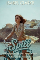 Spill: what poured out couldn’t be taken back… (That Summer) B0FD9L6NCV Book Cover