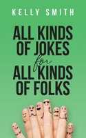 All Kinds of Jokes : For All Kinds of Folks 0982095449 Book Cover